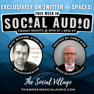 This Week in Social Audio with Special Guest Michael Sterling