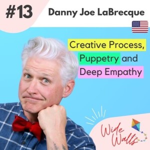 Creative Process, Puppetry and Deep Empathy - Danny Joe LaBrecque