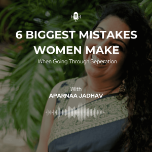 Six Separation Mistakes Women Must Avoid