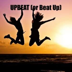 UPBEAT (or Beat Up)