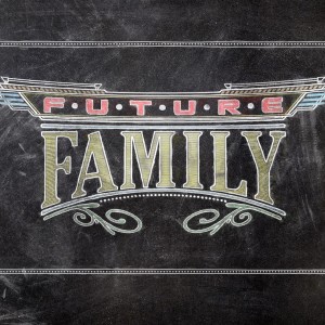 Future Family: All the Fixin’s