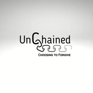 Unchained: The Process of Forgiveness