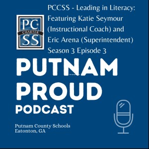 Putnam County Charter School System - Leading in Literacy with Katie Seymour and Eric Arena - Season 3 Episode 3