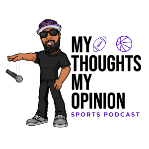 My Thoughts My Opinion Sports Podcast -2yr Anniversary Episode | My 111th Thought