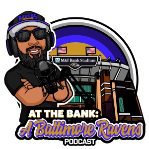 At The Bank: A Baltimore Ravens Podcast - ”KINGS OF THE AFC”