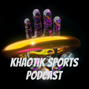 Khaotik Sports Podcast - ”A Nightmare on Khaotik Street.”