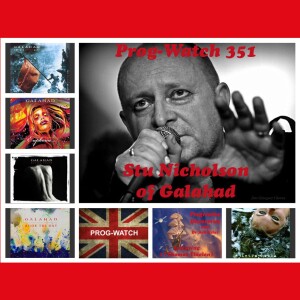 Prog-Watch 351 - Stu Nicholson of Galahad + Thomas Thielen