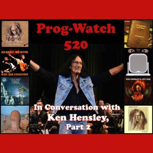 Prog-Watch 520 - In Conversation with Ken Hensley, Pt. 2