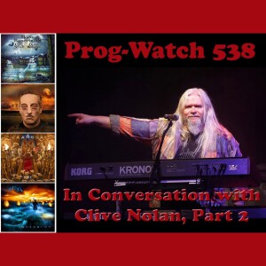 Prog-Watch 538 - In Conversation with Clive Nolan of Arena, Pendragon and Caamora, Pt. 2