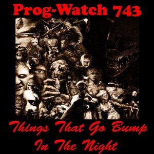 Episode 743 - Things That Go Bump In The Night