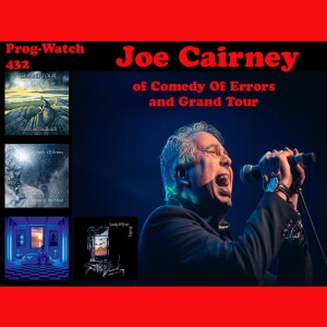 Prog-Watch 432 - Joe Cairney of Comedy Of Errors and Grand Tour