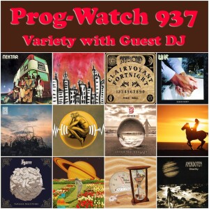 Prog-Watch 937 - Variety with a Guest DJ Feature