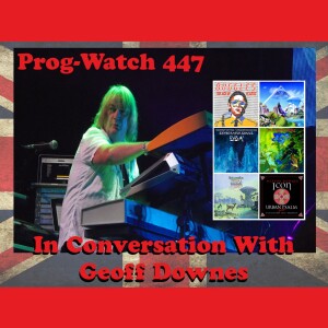 Prog-Watch 447 - In Conversation With Geoff Downes