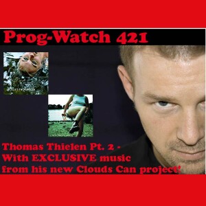 Prog-Watch 421 - Thomas Thielen, Pt. 2