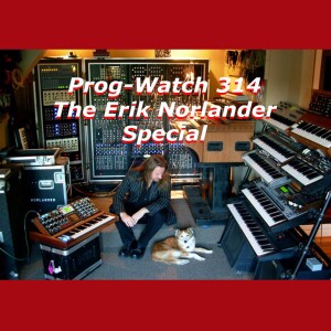 Prog-Watch 314 - The Erik Norlander Special