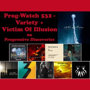 Prog-Watch 532 - Variety + Victim Of Illusion on Progressive Discoveries