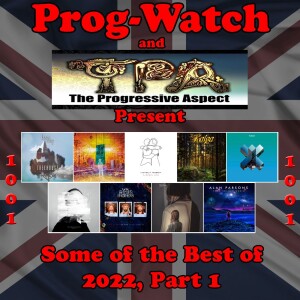 Episode 1001 - Prog-Watch and TPA Present The Best of 2022, Pt. 1