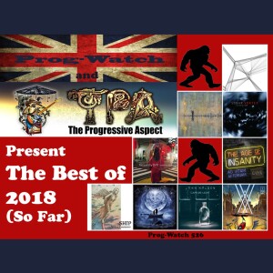 Prog-Watch 526 - The Prog-Watch/TPA Best of 2018 (So Far)