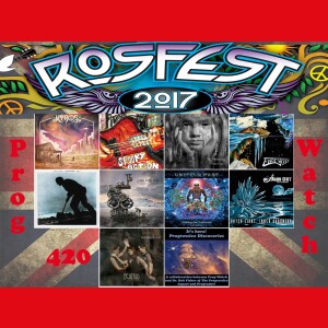 Prog-Watch 420 - The Rosfest 2017 Special