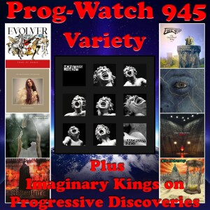Episode 945 - Variety + Imaginary Kings on Progressive Discoveries