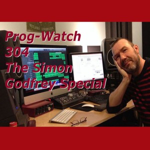 Prog-Watch 304 - The Simon Godfrey Special