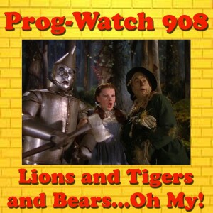 Episode 908 - Lions and Tigers and Bears! Oh, My!