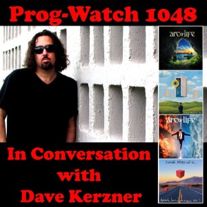 Prog-Watch 1048 - In Conversation with Dave Kerzner