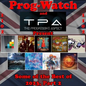 Prog-Watch 1102 - Prog-Watch and The Progressive Aspect Present Some of the Best of 2023, Pt. 2
