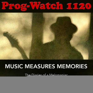 Prog-Watch 1120 - Music Measures Memories