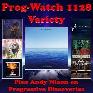 Prog-Watch 1128 - Variety + Andy Nixon on Progressive Discoveries