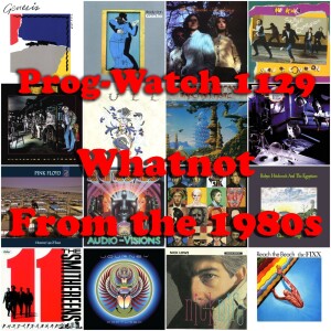 Prog-Watch 1129 - Whatnot from the 1980s