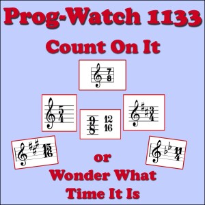 Prog-Watch 1133 - Count On It (or Wonder What Time It Is)