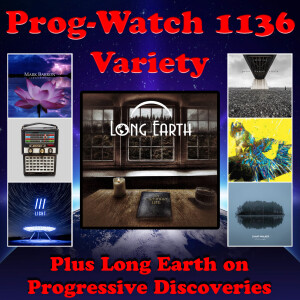 Prog-Watch 1136 - Variety + Long Earth on Progressive Discoveries