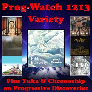 Prog-Watch 1213 - Variety + Yuka and Chronoship on Progressive Discoveries