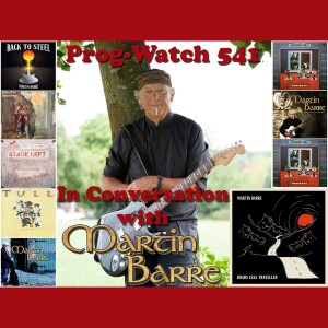 Prog-Watch 541 - In Conversation with Martin Barre of Jethro Tull
