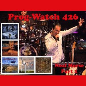 Prog-Watch 426 - Neal Morse, Pt. 2