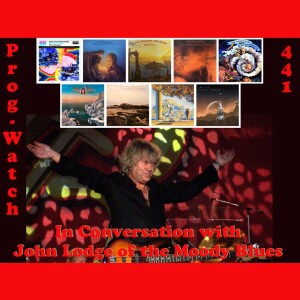 Prog-Watch 441 - In Conversation With John Lodge of the Moody Blues