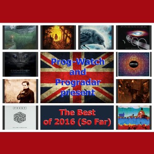 Prog-Watch 328 - Best Of 2016 (So Far)