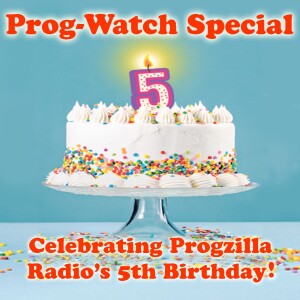Special Program - Celebrating Progzilla Radio’s 5th Birthday