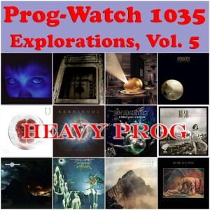 Episode 1035 - Explorations, Vol. 5 - Heavy Prog