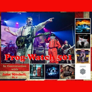 Prog-Watch 501 - In Conversation With John Mitchell, Pt. 2