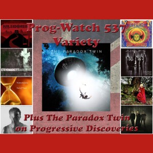 Prog-Watch 537 - Variety + The Paradox Twin on Progressive Discoveries