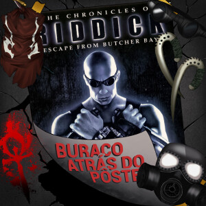 BadP #10 - The Chronicles of Riddick: Escape from Butcher Bay & Assault on Dark Athena