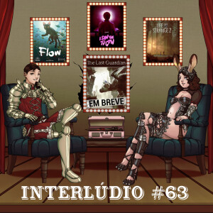 Interlúdio #63 - BGF 2025, Flow (2024), Eu Vi o Brilho da TV e Life is Strange 2