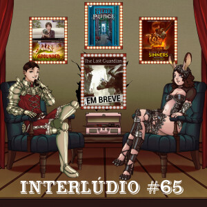 Interlúdio #65 - On Creating Games, Blue Prince, Pecadores e Grounded