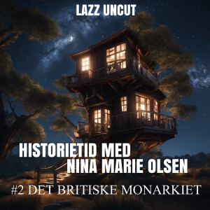 Historietid med Nina Marie Olsen #2 Britiske Monarki