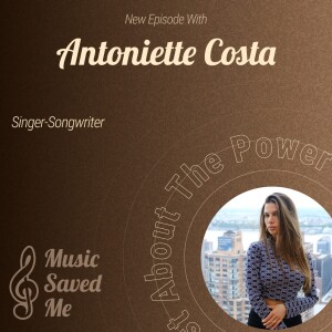 Music Saved Me | Antoniette Costa: Harmonizing Through Adversity