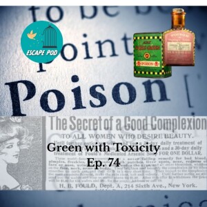 Green with Toxicity – Ep. 74