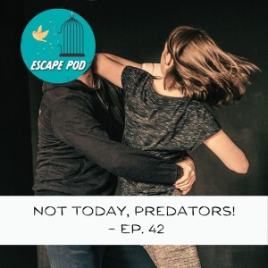 Not Today, Predators! – Ep. 42