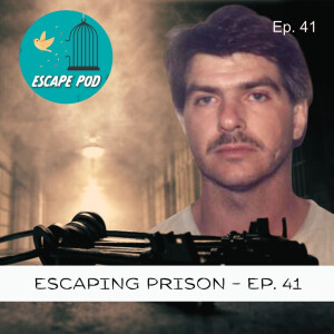 Escaping Prison (for Good Reason!) – Ep. 41